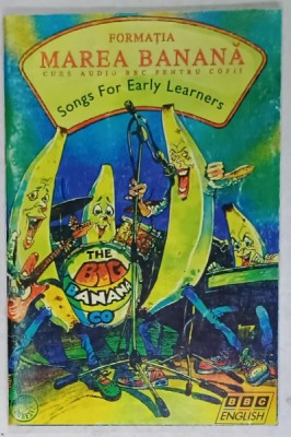 FORMATIA MAREA BANANA , CURS AUDIO PENTRU COPII , SONGS FOR EARLY LEARNERS 1993 -1993 foto