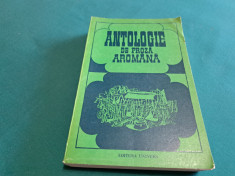 ANTOLOGIE DE PROZA AROMANA / HRISTU CANDROVEANU / 1977 * foto