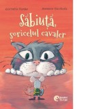 Sabiuta, soricelul cavaler - Cornelia Funke, Iulian Curuia, Annette Swoboda