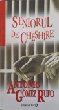 Seniorul de Cheshire - Antonio Comez Rufo, Minerva, 2008, Romana, Roman, Beletristica, 150 Pagini