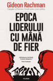 Epoca Liderului Cu Mana De Fier, Gideon Rachman - Editura Polirom