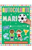 Autocolante mari pentru manute mici. Fotbal