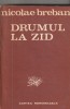 NICOLAE BREBAN - DRUMUL LA ZID