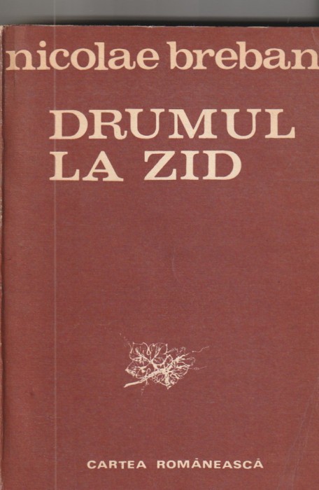 NICOLAE BREBAN - DRUMUL LA ZID