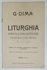 LITURGHIA SFANTULUI IOAN GURA - DE- AUR , PENTRU COR MIXT , IN LA MAJOR de G. DIMA , EDITIE INTERBELICA