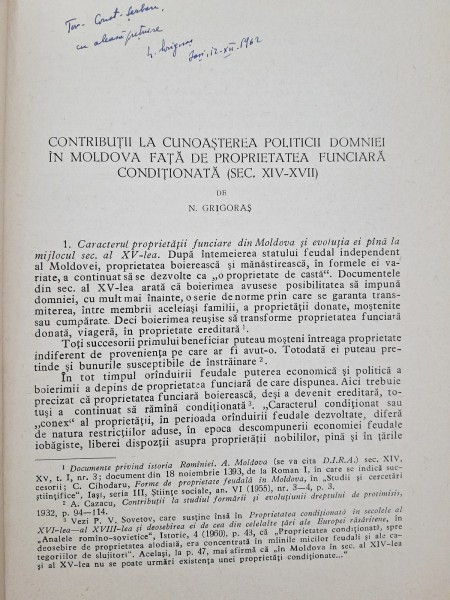 Contributii la cunosterea politicii domniei in Moldova fata de proprietatea funciara conditionate (sec, XIV-XVII) - N. Grigoras cu dedicatie