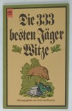 DIE 333 BESTEN JAGER WITZE ( CELE MAI BUNE 333 GLUME DESPRE VANATOARE ) , von ERNST von KHUON jr., TEXT IN LIMBA GERMANA , 1977