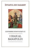 Inviatul din Nazaret. Convorbiri duhovnicesti cu Ioan al Banatului