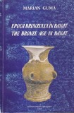 Marian Guma - Epoca bronzului in Banat. The Bronze Age in Banat