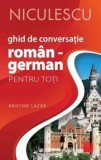 Ghid de conversatie roman-german pentru toti/Kristine Lazar, Niculescu
