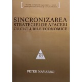 Peter Navarro - Sincronizarea strategiei de afaceri cu ciclurile economice (Editia: 2009)