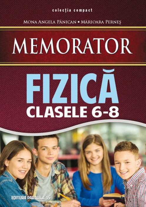 Memorator Fizica Gimnaziu, Mona Angela Panican - Editura Paralela 45