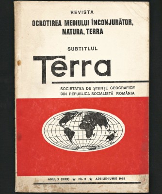 TERRA - REVISTĂ OCROTIREA MEDIULUI &amp;Icirc;NCONJURĂTOR, NATURA - AN X, NR. 2 / 1978 foto