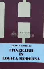 Itinerarii in logica moderna - 1999 - Traian Stirbat ($L215)