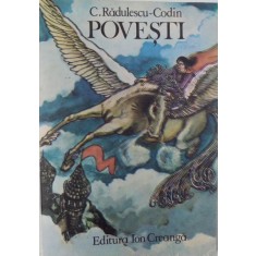 POVESTI de C. RADULESCU - CODIN , editie pentru copii , ingrijire si note de ILEANA TEODORESCU - ENE , 1984
