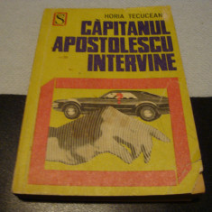 H. Tecuceanu - Capitanul Apostolescu intervine - 1971