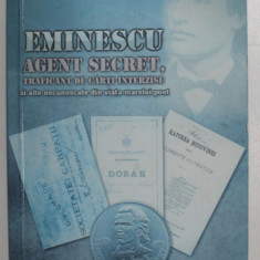 EMINESCU - AGENT SECRET , TRAFICANT DE CARTI INTERZISE SI ALTE NECUNOSCUTE DIN VIATA MARELUI POET de MIRON MANEGA , 2017