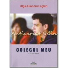 Colegul Meu - Olga-Elionora Loghin
