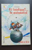 Concursul Fii InteligenT... la matematică. Clasa a II-a - Alexandrina Dumitru (coord.)