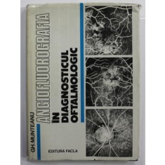 ANGIOFLUOROGRAFIA IN DIAGNOSTICUL OFTALMOLOGIC de GH. MUNTEANU , 1981