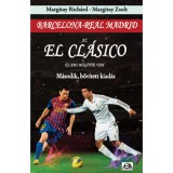 Az El Cl&aacute;sico &eacute;s ami m&ouml;g&ouml;tte van - M&aacute;sodik, bőv&iacute;tett kiad&aacute;s - Margitay Rich&aacute;rd
