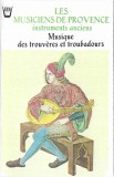 Les Musiciens De Provence - Musique Des Trouv&egrave;res Et Troubadours (Instruments Anciens), Caseta audio