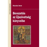 Bevezet&eacute;s az &Uacute;jsz&ouml;vets&eacute;g k&ouml;nyveibe - Kocsis Imre