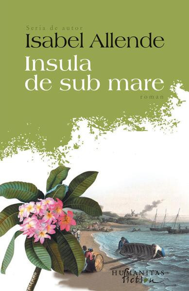 Insula de sub mare - Paperback brosat - Isabel Allende - Humanitas Fiction