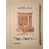 Virgil Ciomoș - Timp și eternitate: Aristotel, Fizica, IV 10-14: interpretare fenomenologică