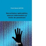 Securitatea aplicatiilor, atacuri informatice si teste de penetrare