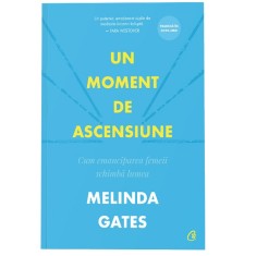 Un moment de ascensiune. Cum emanciparea femeii schimba lumea, Melinda Gates