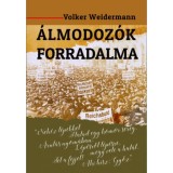 &Aacute;lmodoz&oacute;k forradalma - Amikor k&ouml;ltők vett&eacute;k k&eacute;zbe a hatalmat - Volker Weidermann