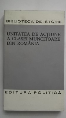 Unitatea de actiune a clasei muncitoare din Romania (vezi detalii pentru livrare in tara) foto