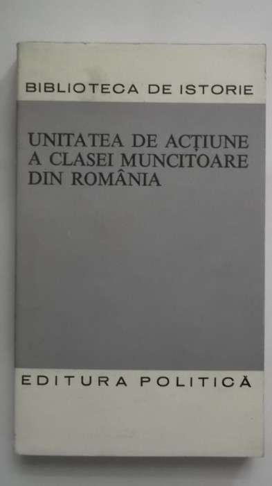 Unitatea de actiune a clasei muncitoare din Romania (vezi detalii pentru livrare in tara)