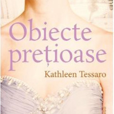 Obiecte pretioase - Kathleen Tessaro