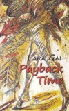 Lara Gal - Payback time | Roman, 520 pagini, Editia 2015, Brosat, Limba romana