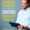 The Ridiculously Simple Guide to Samsung Galaxy Tab S6: A Newbies Guide to the Samsung Galaxy Tab Series