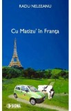 Cu Matizu&#039; in Franta - Radu Neleeanu