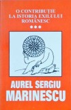 O CONTRIBUTIE LA ISTORIA EXILULUI ROMANESC VOL.3-AUREL SERGIU MARINESCU-257412