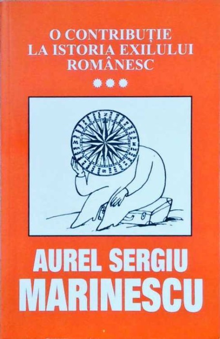 O CONTRIBUTIE LA ISTORIA EXILULUI ROMANESC VOL.3-AUREL SERGIU MARINESCU-257412