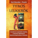 Titkos lelkierők - A harmadik szem megnyit&aacute;s&aacute;t&oacute;l a telep&aacute;ti&aacute;ig - Karl Brandler-Pracht