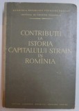 Contributii la istoria capitalului strain in Romania/ C. Murgescu s.a.