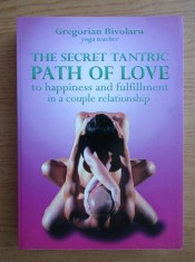 Gregorian Bivolaru - The Secret Tantric Path of Love (Tantra Yoga iubire cuplu sexual energie erotica magie sexuala metafizica sexului tehnici orgasm) foto