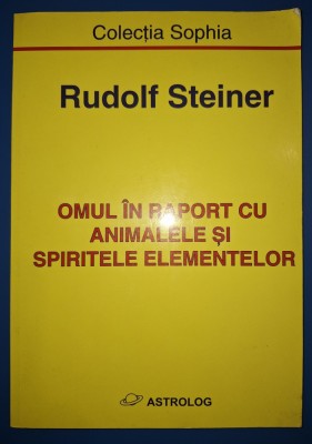 Rudolf Steiner - Omul in raport cu animalele si spiritele elementelor foto