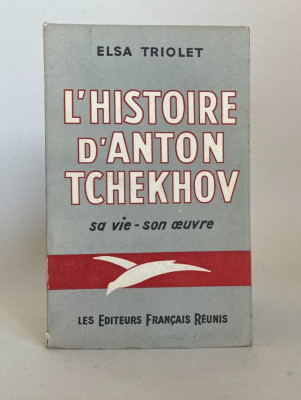 L&amp;#039;histoire d&amp;#039;Anton Tchekhov Sa vie-son oeuvre Elsa Triolet foto