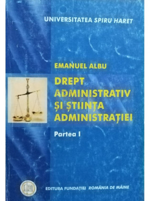 Emanuel Albu - Drept administrativ si stiinta administratiei (editia 2005) foto