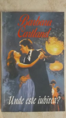 Barbara Cartland - Unde este iubirea ? (vezi detalii pentru livrare in tara) foto