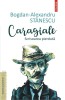 Caragiale. Scrisoarea pierduta - Bogdan Alexandru-Stanescu - Studii literare, critica literara