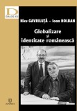 Globalizare si identitate romaneasca | Ioan Holban, Nicolae Gavriluta