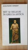 Mit si religie in Grecia Antica- Jean-Pierre Vernant